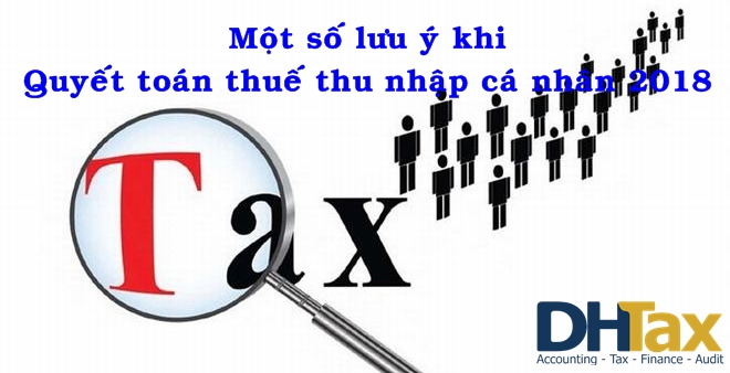 Một số lưu ý khi Quyết toán thuế thu nhập cá nhân 2018