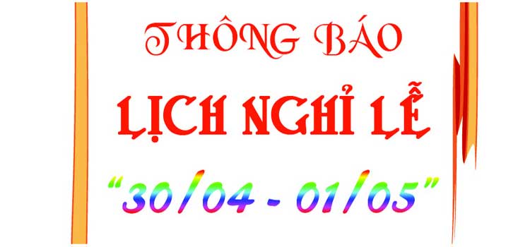 Thông báo lịch nghỉ lễ 30/4 – 1/5/2020